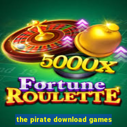 the pirate download games